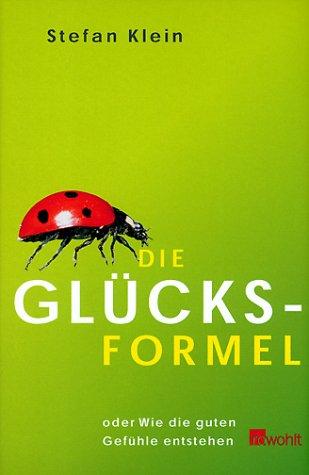Cover of Die Glücksformel. Oder Wie die guten Gefühle entstehen