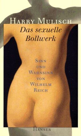 Cover of Das sexuelle Bollwerk. Sinn und Wahnsinn von Wilhelm Reich