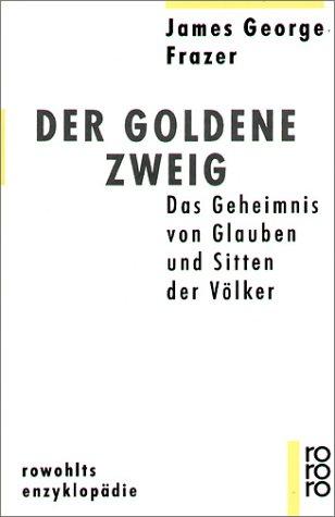 Cover of Der goldene Zweig. Das Geheimnis von Glauben und Sitten der Völker