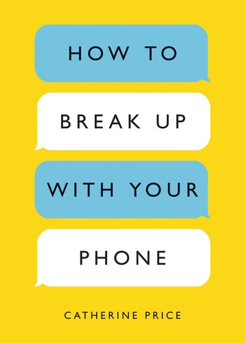 Cover of How to break up with your phone