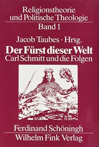 Cover of Der Fürst dieser Welt, Carl Schmitt und die Folgen ; herausgegeben von Jacob Taubes