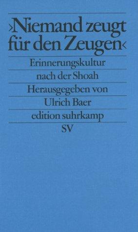 Cover of "Niemand zeugt für den Zeugen": Erinnerungskultur und historische Verantwortung nach der Shoah (Edition Suhrkamp) (German Edition)