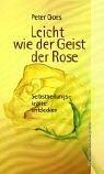 Cover of Leicht wie der Geist der Rose. Selbstheilungskräfte entdecken