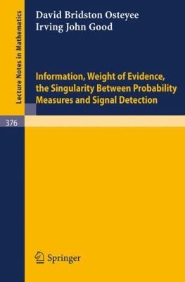 Cover of Information Weight Of Evidence The Singularity Between Probability Measures And Signal Detection