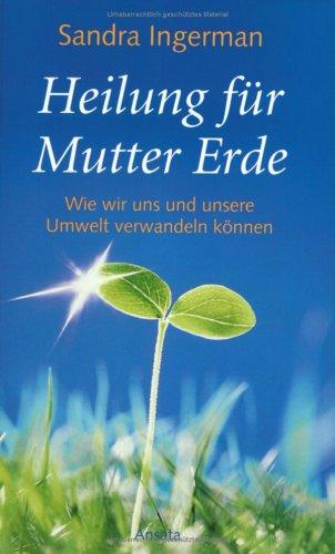 Cover of Heilung für Mutter Erde. Wie wir uns und unsere Umwelt verwandeln können