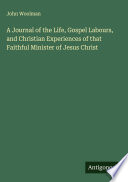 Cover of A Journal of the Life, Gospel Labours, and Christian Experiences of that Faithful Minister of Jesus Christ