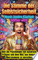 Cover of Die Stimme der Selbstsicherheit: Wenn innere Klarheit hörbar wird