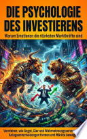 Cover of Die Psychologie des Investierens: Warum Emotionen die stärksten Marktkräfte sind