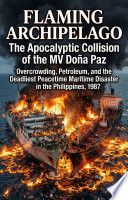 Cover of Flaming Archipelago: The Apocalyptic Collision of the MV Doña Paz