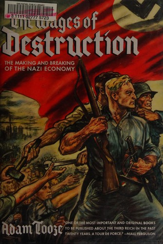 Cover of The Wages of Destruction: The Making and Breaking of the Nazi Economy