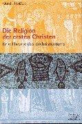 Cover of Die Religion der ersten Christen. Eine Theorie des Urchristentums