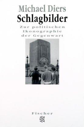 Cover of Schlagbilder. Zur politischen Ikonographie der Gegenwart
