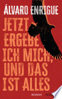 Cover of Jetzt ergebe ich mich, und das ist alles