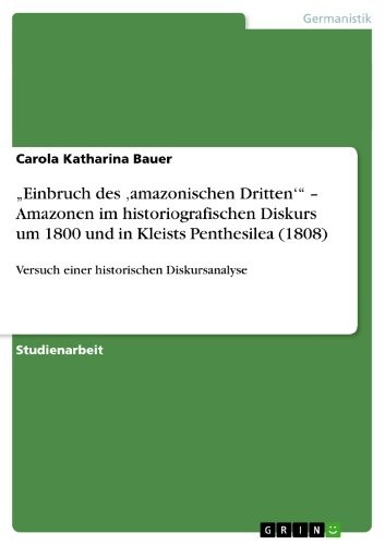 Cover of ,Einbruch des ,Amazonischen Dritten' - Amazonen Im Historiografischen Diskurs Um 1800 und in Kleists Penthesilea