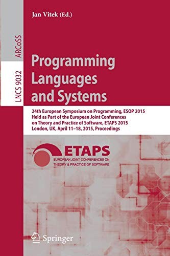 Cover of Programming Languages and Systems: 24th European Symposium on Programming, ESOP 2015, Held as Part of the European Joint Conferences on Theory and ... (Lecture Notes in Computer Science)