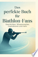 Cover of Das perfekte Buch für Biathlon-Fans