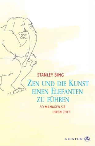 Cover of Zen und die Kunst, einen Elefanten zu führen. So managen Sie ihren Chef
