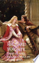 Cover of Tristan and Isolda: Opera in Three Acts