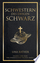 Cover of Schwestern des Ewigen Schwarz - Unsere liebe Frau der endlosen Welten 1