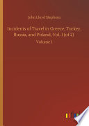 Cover of Incidents of Travel in Greece, Turkey, Russia, and Poland, Vol. I (of 2)