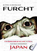 Cover of Furcht: Horrorgeschichten aus dem moderenen Japan, Band 5 - Band 6