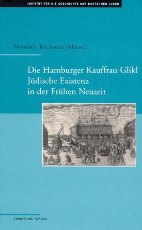 Cover of Die Hamburger Kauffrau Glikl. Jüdische Existenz in der Frühen Neuzeit