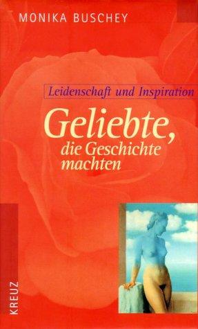 Cover of Geliebte, die Geschichte machten. Leidenschaft und Inspiration