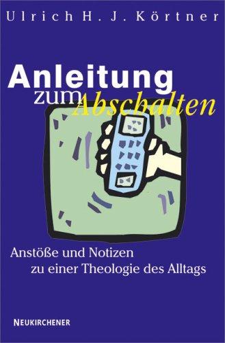 Cover of Anleitung zum Abschalten. Anstöße und Notizen zu einer Theologie des Alltags