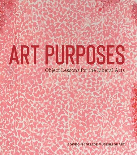 Cover of Art Purposes: Object Lessons for the Liberal Arts