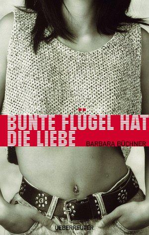 Cover of Bunte Flügel hat die Liebe.