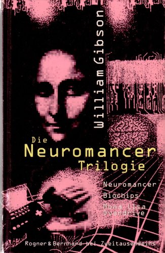 Cover of Die Neuromancer Trilogie: Neuromancer /Biochips /Mona Lisa Overdrive