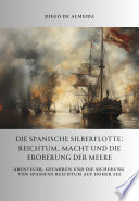 Cover of Die spanische Silberflotte: Reichtum, Macht und die Eroberung der Meere