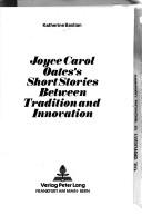 Cover of Joyce Carol Oate's Short Stories Between Tradition and Innovation