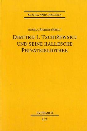 Cover of Dimitrij I. Tschižewskij und seine Hallesche Privatbibliothek