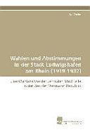 Cover of Wahlen und Abstimmungen in der Stadt Ludwigshafen am Rhein (1919-1932)