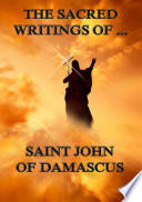 Cover of The Sacred Writings of Saint John of Damascus