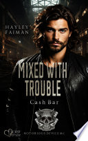Cover of Notorious Devils MC Teil 13: Mixed with Trouble (Cash Bar)