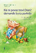 Cover of Kie ni povas trovi Dion? demandis la eta porkido