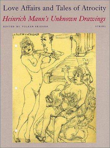 Cover of Heinrich Mannþs unknown drawings: Love affairs and tales of atrocity