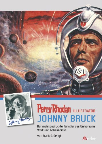 Cover of Perry Rhodan-Illustrator Johnny Bruck - Der meist publizierte Künstler des Universums