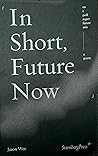 Cover of In Short, Future Now