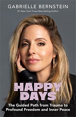 Cover of Happy Days: The Guided Path from Trauma to Profound Freedom and Inner Peace