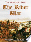 Cover of The River War / An Account of the Reconquest of the Sudan