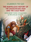 Cover of The Marvellous History of the Shadowless Man, and The Cold Heart