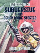 Cover of Subversive and seven more stories Vol I