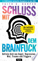 Cover of Schluss mit dem Brainfuck: Befreie dich von Angst, Depression, Wut, Trauma und Triggern. No bullshit: wissenschaftlich fundierte Strategien!