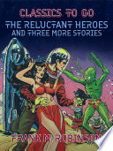 Cover of The Reluctant Heroes and Three More Stories