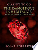 Cover of The Dangerous Inheritance, or, The Mystery Of The Tittani Rubies