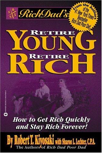 Cover of Rich Dad's Retire Young, Retire Rich: How to Get Rich Quickly and Stay Rich Forever!