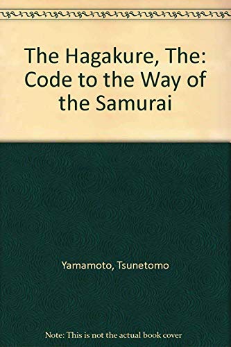 Cover of The Hagakure: Code to the Way of the Samurai